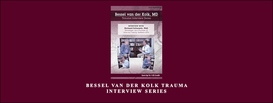 Bessel van der Kolk Trauma Interview Series by Bessel Van der Kolk & Richard C. Schwartz