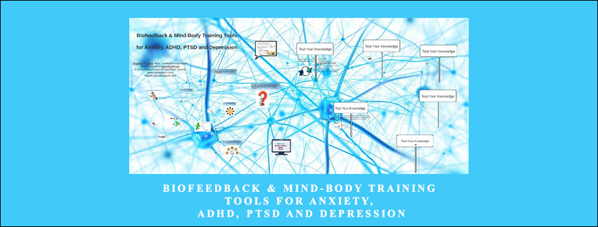 Biofeedback & Mind-Body Training Tools for Anxiety, ADHD, PTSD and Depression by Angelika Sadar