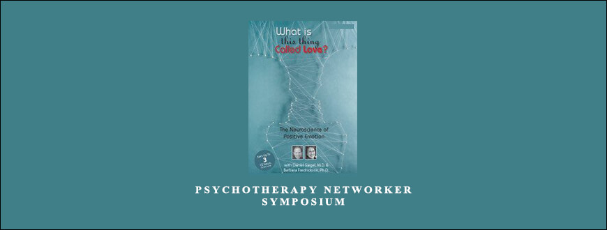 Psychotherapy Networker Symposium by Barbara Frederickson & Daniel J. Siegel