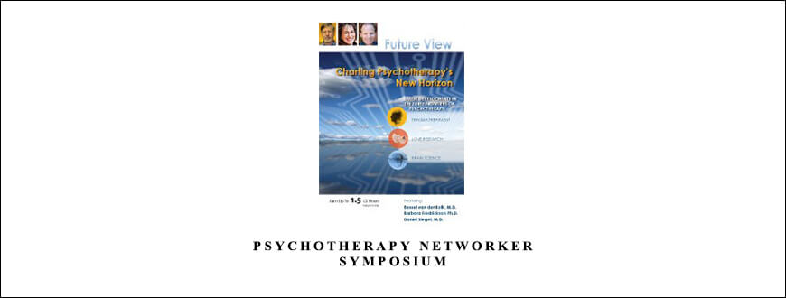 Psychotherapy Networker Symposium by Bessel Van der Kolk & Daniel J. Siegel