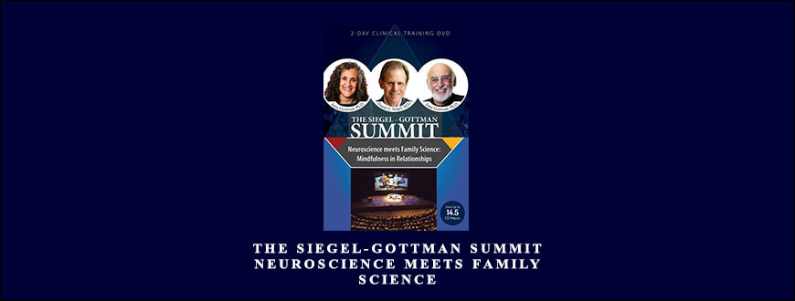 The Siegel-Gottman Summit Neuroscience Meets Family Science by Daniel J. Siegel