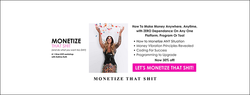 Monetize That Shit by Katrina Ruth Programs