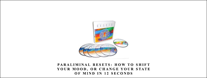 Paraliminal Resets How to Shift Your Mood, or Change Your State of Mind in 12 Seconds by Paul R. Scheele, Ph.D.