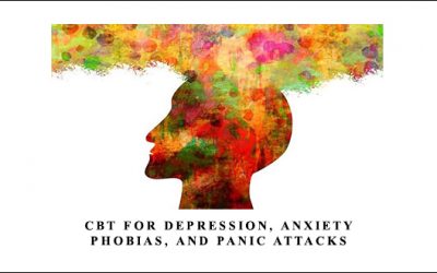 CBT For Depression, Anxiety, Phobias, and Panic Attacks