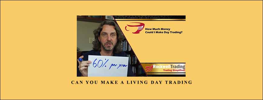 Can You Make A Living Day Trading by Rockwell Trading