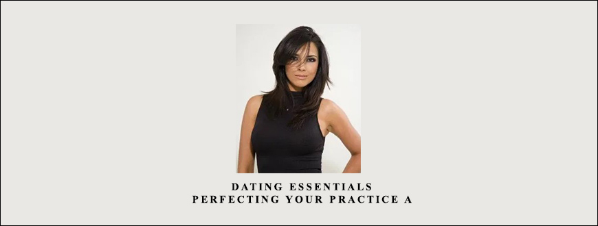 Dating Essentials – Perfecting Your Practice A by Robert Glover taking at Whatstudy.com