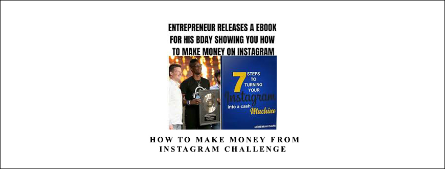 How to make money from Instagram Challenge by Nehemiah Davis taking at Whatstudy.com