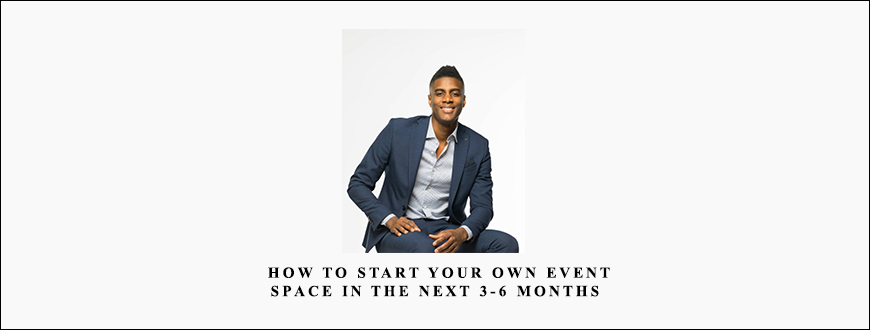 How to start your own event space in the next 3-6 months by Nehemiah Davis taking at Whatstudy.com