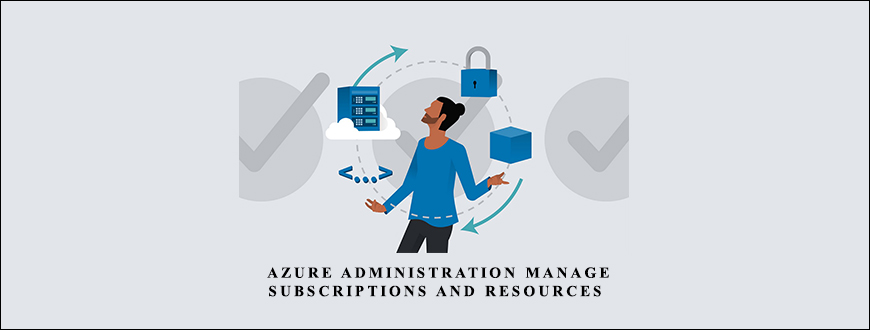 Lynda – Azure Administration Manage Subscriptions and Resources taking at Whatstudy.com