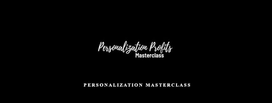 Chris Conrady – Personalization Masterclass taking at Whatstudy.com