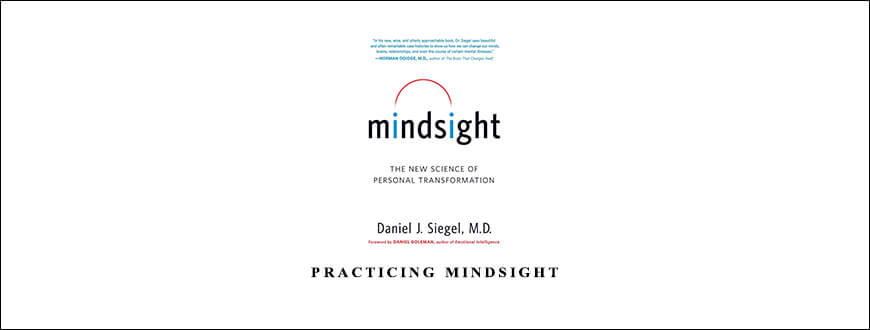 Daniel J. Siegel – PRACTICING MINDSIGHT