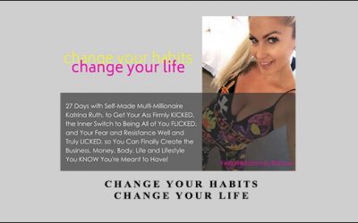 Change Your Habits, Change Your Life