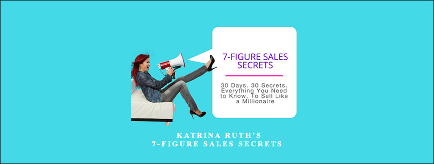 Katrina Ruth Programs – Katrina Ruth’s 7-Figure Sales Secrets