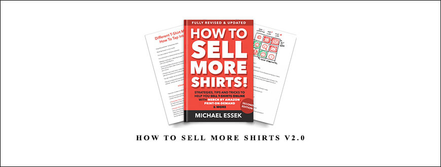 How To Sell More Shirts V2.0 by Michael Essek