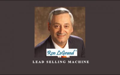 Ron LeGrand – Lead Selling Machine