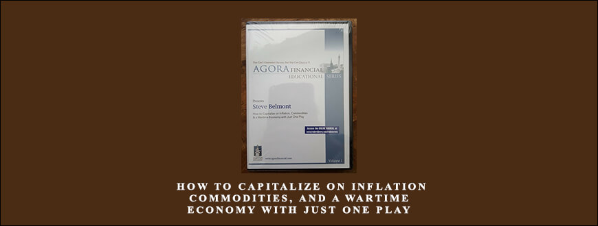 Steve Belmont – How to Capitalize on Inflation, Commodities, and a Wartime Economy with Just One Play