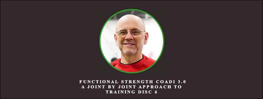 Mike Boyle – Functional Strength Coadi 3.0 A Joint by Joint Approach to Training Disc 6