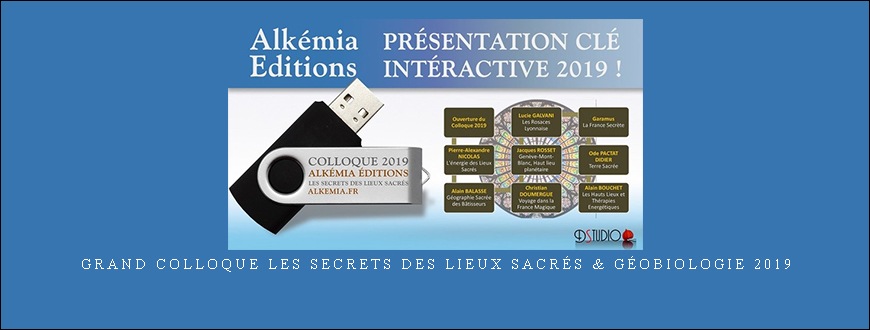 Grand Colloque Les secrets des lieux sacrés & Géobiologie 2019