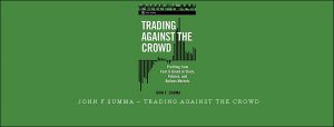  John F.Summa – Trading Against the Crowd