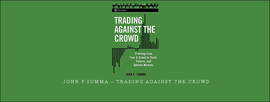 John F.Summa – Trading Against the Crowd