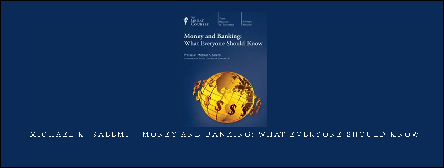 Michael K. Salemi – Money and Banking: What Everyone Should Know