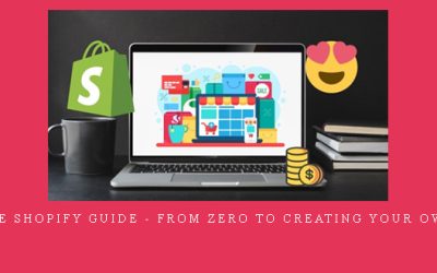 Complete Shopify Guide – From Zero to Creating your own Store