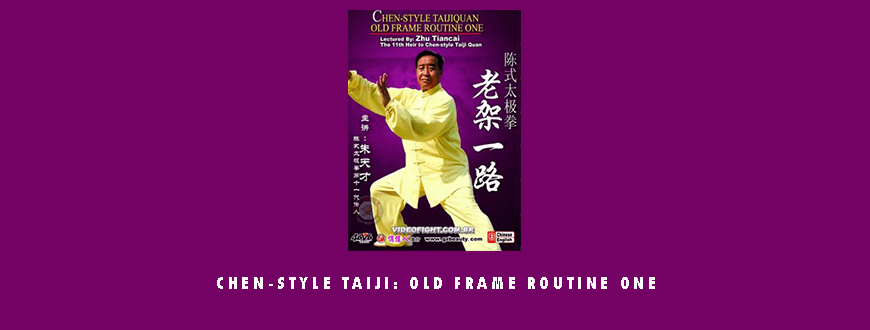 CHEN-STYLE TAIJI OLD FRAME ROUTINE ONE